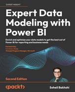 Expert Data Modeling with Power BI: Enrich and optimize your data models to get the best out of Power BI for reporting and business needs