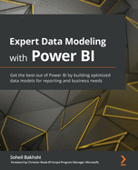 Expert Data Modeling with Power BI: Get the best out of Power BI by building optimized data models for reporting and business needs