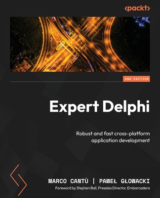 Expert Delphi: Robust and fast cross-platform application development - Cant, Marco, and Glowacki, Pawel, and Ball, Stephen (Foreword by)