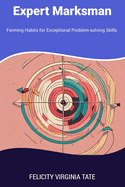 Expert Marksman: Forming Habits for Exceptional Problem-solving Skills