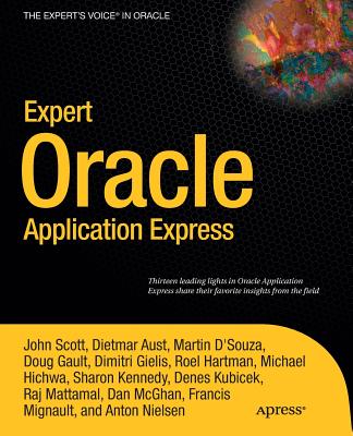 Expert Oracle Application Express - Scott, John, and Gault, Doug, and Mattamal, Raj