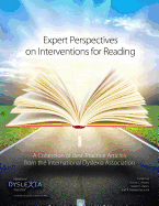 Expert Perspectives on Interventions for Reading: A Collection of Best-Practice Articles from the International Dyslexia Association