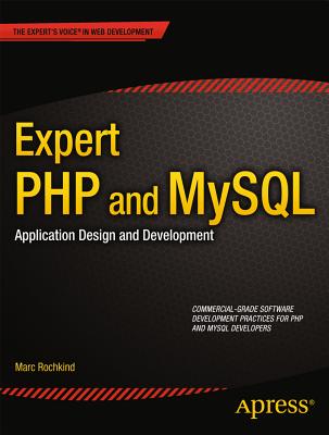 Expert PHP and MySQL: Application Design and Development - Rochkind, Marc