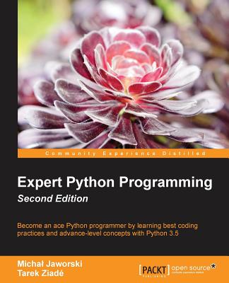 Expert Python Programming - - Jaworski, Michal, and Ziade, Tarek
