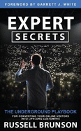 Expert Secrets: The Underground Playbook for Creating a Mass Movement of People Who Will Pay for Your Advice