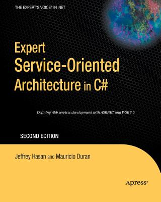 Expert Service-Oriented Architecture in C# 2005 - Duran, Mauricio, and Hasan, Jeffrey