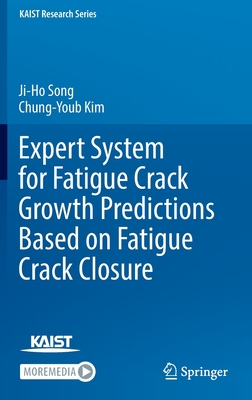 Expert System for Fatigue Crack Growth Predictions Based on Fatigue Crack Closure - Song, Ji-Ho, and Kim, Chung-Youb