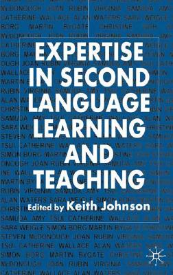 Expertise in Second Language Learning and Teaching - Johnson, K (Editor)