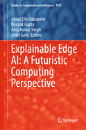 Explainable Edge Ai: A Futuristic Computing Perspective