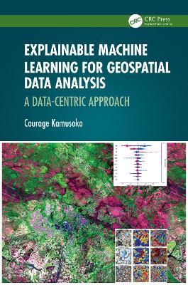 Explainable Machine Learning for Geospatial Data Analysis: A Data-Centric Approach - Kamusoko, Courage