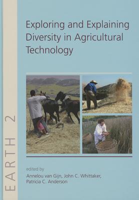 Explaining and Exploring Diversity in Agricultural Technology - Van Gijn, Annelou (Editor), and Whittaker, John (Editor), and Anderson, Patricia C (Editor)