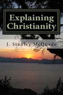 Explaining Christianity: A Problem Based Christian Apologetic