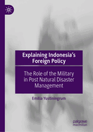 Explaining Indonesia's Foreign Policy: The Role of the Military in Post Natural Disaster Management