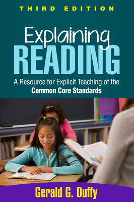 Explaining Reading: A Resource for Explicit Teaching of the Common Core Standards - Duffy, Gerald G, Edd