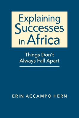 Explaining Successes in Africa: Things Don't Always Fall Apart - Hern, Erin Accampo