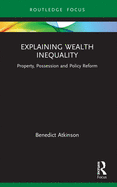 Explaining Wealth Inequality: Property, Possession and Policy Reform