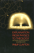 Explanation from Physics to Theology: An Essay in Rationality and Religion