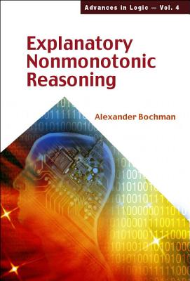 Explanatory Nonmonotonic Reasoning - Bochman, Alexander