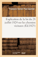 Explication de la Loi Du 28 Juillet 1824 Sur Les Chemins Vicinaux