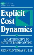 Explicit Cost Dynamics: An Alternative to Activity-Based Costing