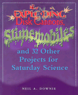 Exploding Disk Cannons, Slimemobiles, and 32 Other Projects for Saturday Science