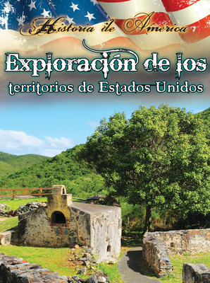 Explorac?on de Los Territorios de Estados Unidos: Exploring the Territories of the United States - Thompson, Linda