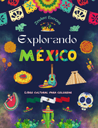 Explorando Mxico - Libro cultural para colorear - Diseos creativos de smbolos mexicanos: La increble cultura mexicana reunida en un asombroso libro para colorear