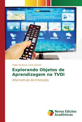 Explorando Objetos de Aprendizagem Na Tvdi - de Jesus Lima Gomes Fabio