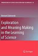 Exploration and Meaning Making in the Learning of Science