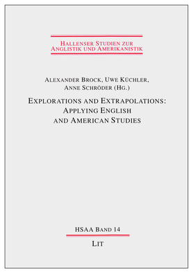 Explorations and Extrapolations: Applying English and American Studies - Brock, Alexander (Editor), and Kuchler, Uwe (Editor), and Schroder, Anne (Editor)