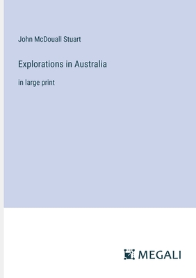 Explorations in Australia: in large print - Stuart, John McDouall