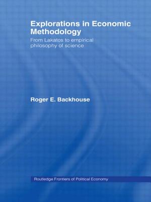 Explorations in Economic Methodology: From Lakatos to Empirical Philosophy of Science - Backhouse, Roger E (Editor)