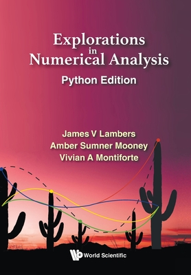 Explorations in Numerical Analysis: Python Edition - Lambers, James V, and Mooney, Amber C Sumner, and Montiforte, Vivian Ashley