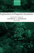 Explorations in Pragmatic Economics: Selected Papers of George A. Akerlof and Co-Authors