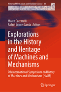 Explorations in the History and Heritage of Machines and Mechanisms: 7th International Symposium on History of Machines and Mechanisms (HMM)