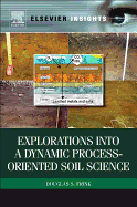 Explorations Into a Dynamic Process-Oriented Soil Science