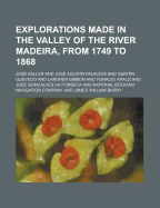 Explorations Made in the Valley of the River Madeira, from 1749 to 1868