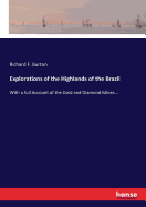 Explorations of the Highlands of the Brazil: With a full Account of the Gold and Diamond Mines...