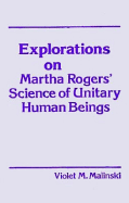 Explorations on Martha Rogers' Science of Unitary Human Being