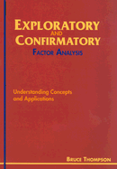 Exploratory and Confirmatory Factor Analysis: Understanding Concepts and Applications