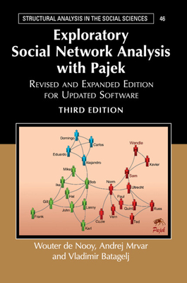 Exploratory Social Network Analysis with Pajek: Revised and Expanded Edition for Updated Software - De Nooy, Wouter, and Mrvar, Andrej, and Batagelj, Vladimir