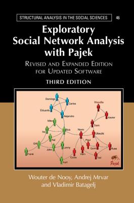 Exploratory Social Network Analysis with Pajek: Revised and Expanded Edition for Updated Software - De Nooy, Wouter, and Mrvar, Andrej, and Batagelj, Vladimir