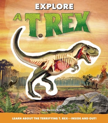 Explore a T. Rex - Schatz, Dennis