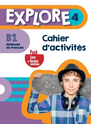 Explore: Cahier d'activites 4 + version numerique - Gallon, Fabienne, and Dorey, Anais, and Mathieu-Benoit, Emilie