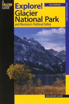 Explore! Glacier National Park and Montana's Flathead Valley - Gildart, Jane
