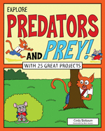 Explore Predators and Prey!: With 25 Great Projects