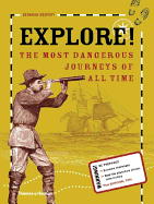 Explore!: The Most Dangerous Journeys of All Time