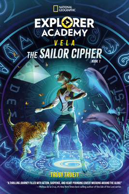 Explorer Academy Vela: The Sailor Cipher (Book 1) - Trueit, Trudi