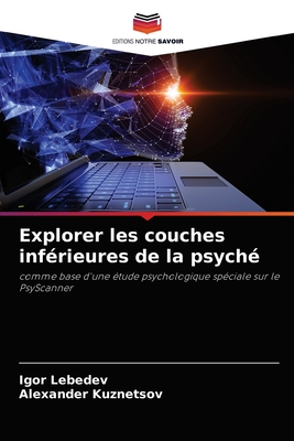 Explorer les couches inf?rieures de la psych? - Lebedev, Igor, and Kuznetsov, Alexander