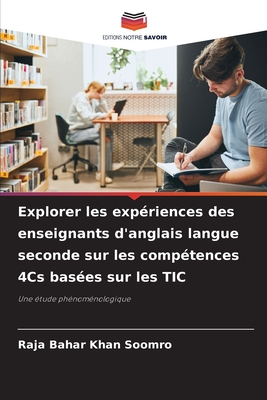 Explorer les exp?riences des enseignants d'anglais langue seconde sur les comp?tences 4Cs bas?es sur les TIC - Soomro, Raja Bahar Khan